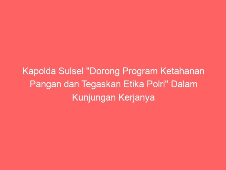 Kapolda Sulsel “Dorong Program Ketahanan Pangan dan Tegaskan Etika Polri” Dalam Kunjungan Kerjanya Di Mapolres Pinrang