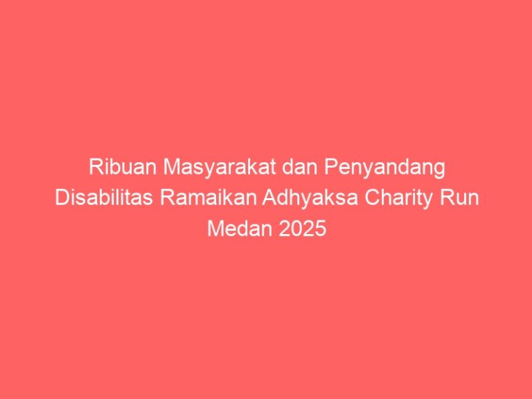 Ribuan Masyarakat dan Penyandang Disabilitas Ramaikan Adhyaksa Charity Run Medan 2025