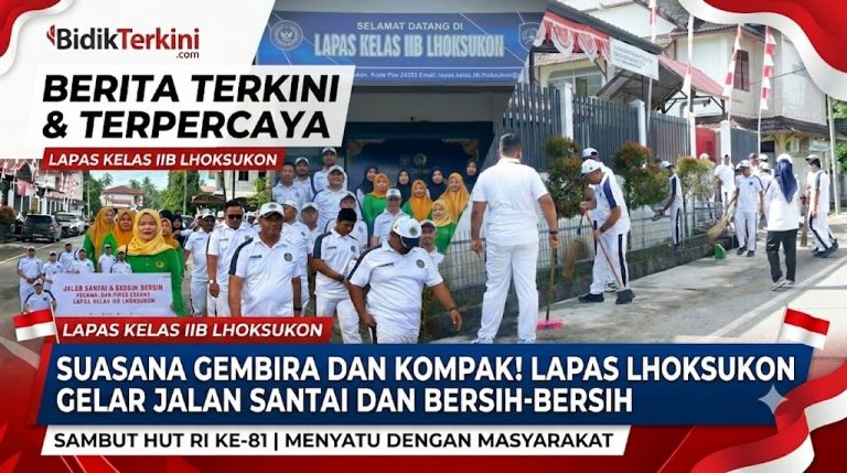 SUASANA GEMBIRA DAN KOMPAK! LAPAS LHOKSUKON GELAR JALAN SANTAI DAN BERSIH-BERSIH SAMBUT HUT RI KE-81